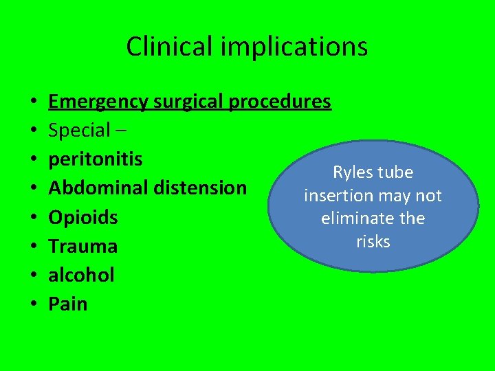 Clinical implications • • Emergency surgical procedures Special – peritonitis Ryles tube Abdominal distension