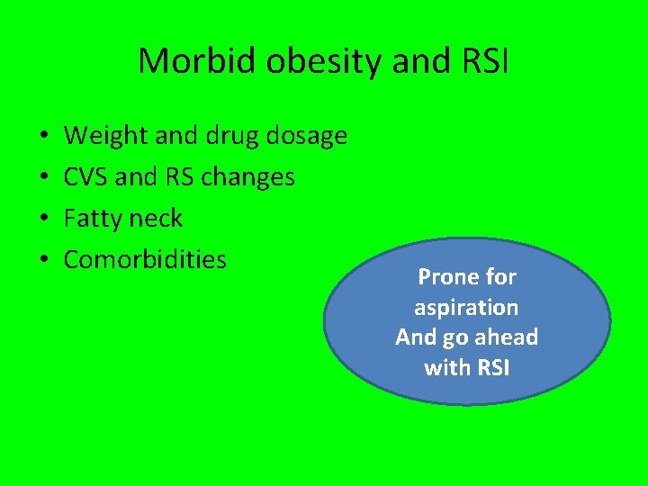 Morbid obesity and RSI • • Weight and drug dosage CVS and RS changes