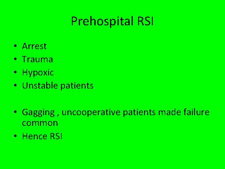 Prehospital RSI • • Arrest Trauma Hypoxic Unstable patients • Gagging , uncooperative patients