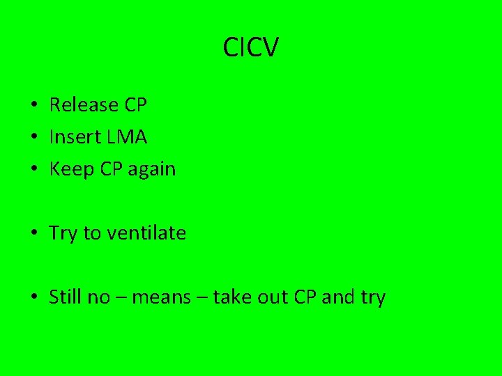 CICV • Release CP • Insert LMA • Keep CP again • Try to