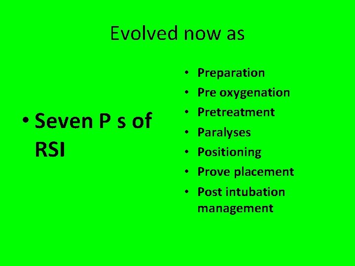 Evolved now as • Seven P s of RSI • • Preparation Pre oxygenation