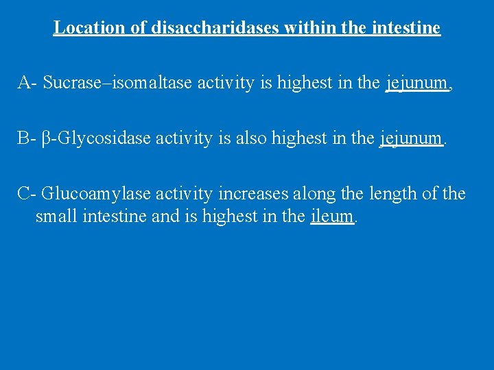 Location of disaccharidases within the intestine A- Sucrase–isomaltase activity is highest in the jejunum,