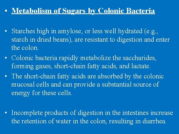  • Metabolism of Sugars by Colonic Bacteria • Starches high in amylose, or
