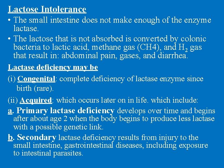Lactose Intolerance • The small intestine does not make enough of the enzyme lactase.