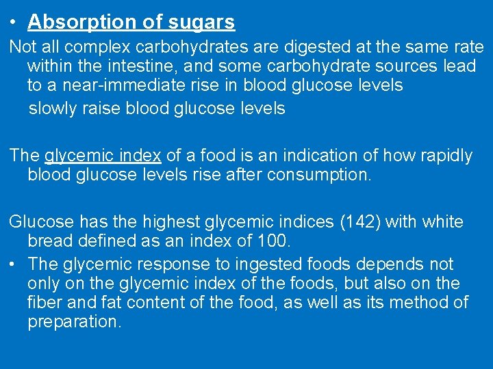  • Absorption of sugars Not all complex carbohydrates are digested at the same