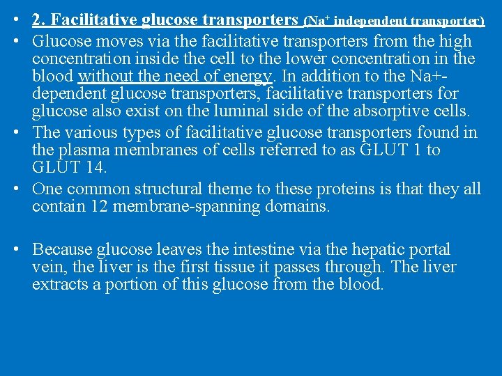  • 2. Facilitative glucose transporters (Na+ independent transporter) • Glucose moves via the