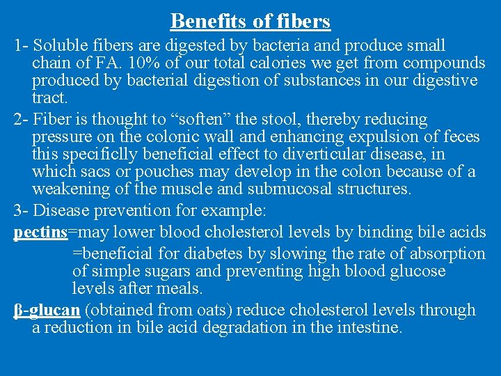 Benefits of fibers 1 - Soluble fibers are digested by bacteria and produce small