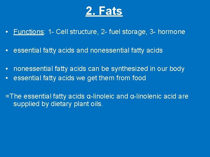 2. Fats • Functions: 1 - Cell structure, 2 - fuel storage, 3 -