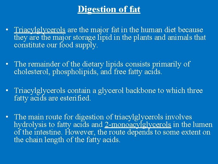 Digestion of fat • Triacylglycerols are the major fat in the human diet because