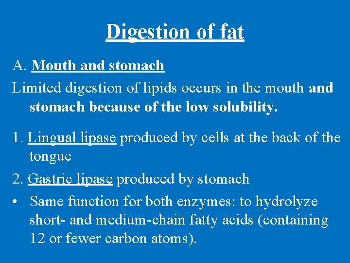 Digestion of fat A. Mouth and stomach Limited digestion of lipids occurs in the