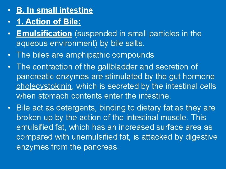  • B. In small intestine • 1. Action of Bile: • Emulsification (suspended
