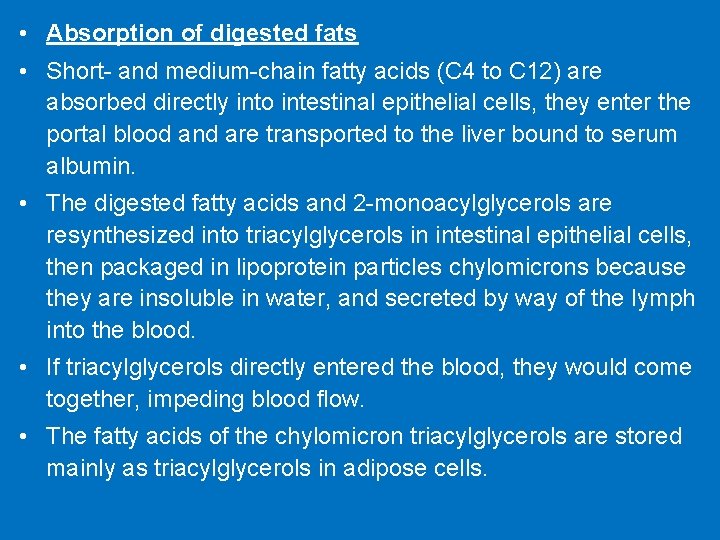  • Absorption of digested fats • Short- and medium-chain fatty acids (C 4