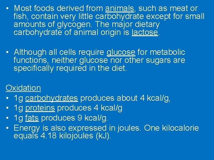  • Most foods derived from animals, such as meat or fish, contain very