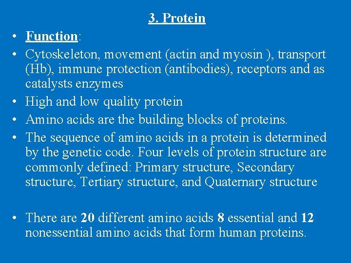 3. Protein • Function: • Cytoskeleton, movement (actin and myosin ), transport (Hb), immune