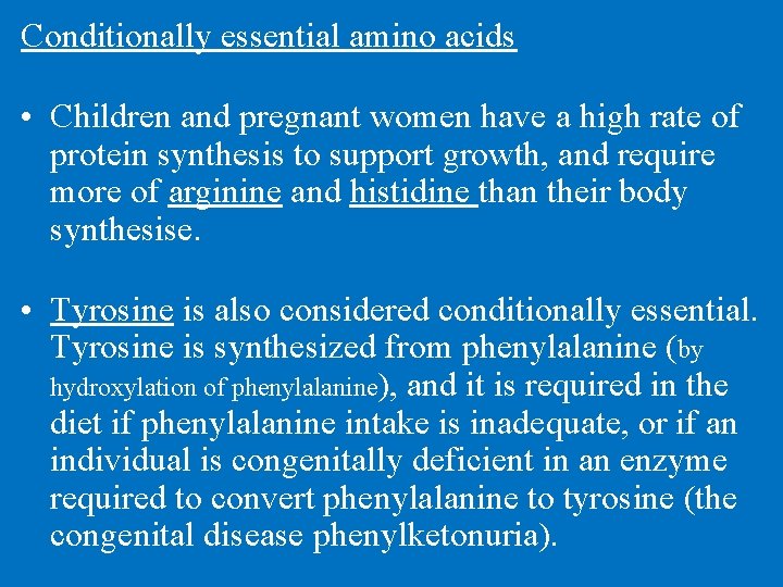 Conditionally essential amino acids • Children and pregnant women have a high rate of