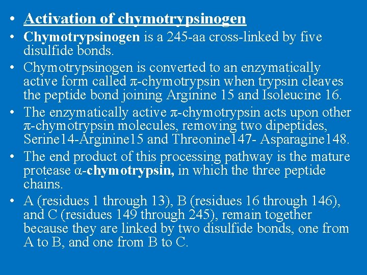  • Activation of chymotrypsinogen • Chymotrypsinogen is a 245 -aa cross-linked by five