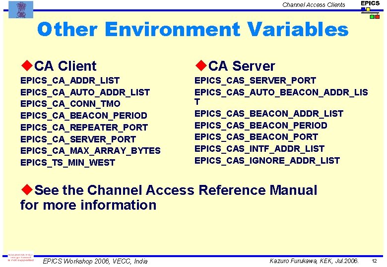 Channel Access Clients Other Environment Variables u. CA Client u. CA Server EPICS_CA_ADDR_LIST EPICS_CA_AUTO_ADDR_LIST