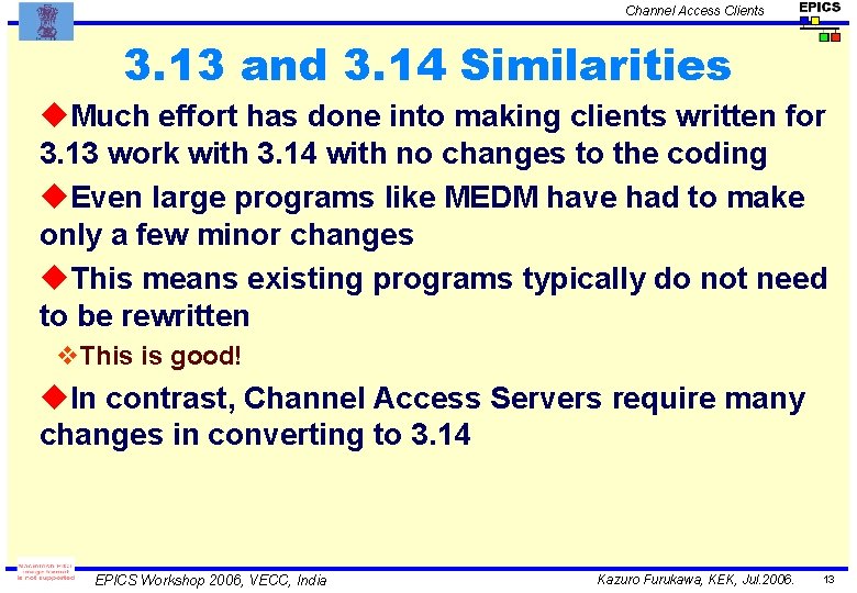 Channel Access Clients 3. 13 and 3. 14 Similarities u. Much effort has done