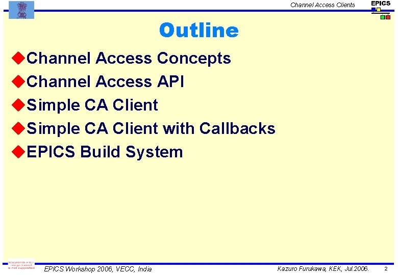 Channel Access Clients Outline u. Channel Access Concepts u. Channel Access API u. Simple