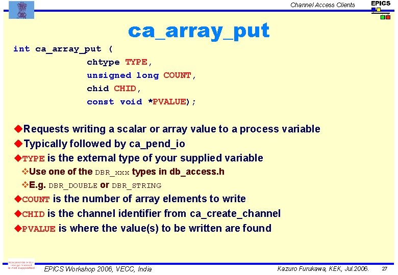 Channel Access Clients ca_array_put int ca_array_put ( chtype TYPE, unsigned long COUNT, chid CHID,