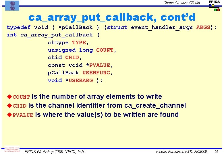 Channel Access Clients ca_array_put_callback, cont’d typedef void ( *p. Call. Back ) (struct event_handler_args