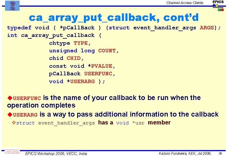 Channel Access Clients ca_array_put_callback, cont’d typedef void ( *p. Call. Back ) (struct event_handler_args