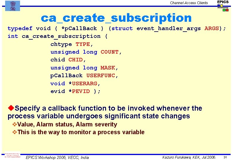 Channel Access Clients ca_create_subscription typedef void ( *p. Call. Back ) (struct event_handler_args ARGS);