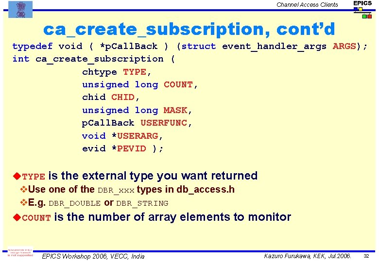 Channel Access Clients ca_create_subscription, cont’d typedef void ( *p. Call. Back ) (struct event_handler_args