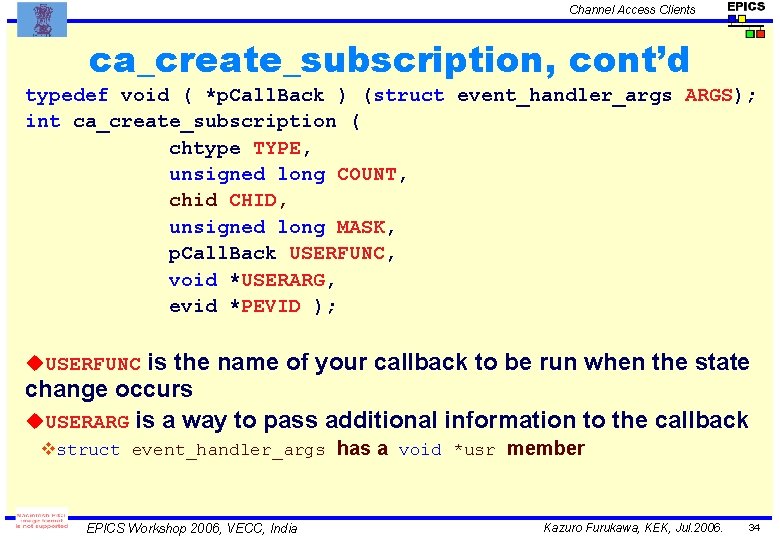 Channel Access Clients ca_create_subscription, cont’d typedef void ( *p. Call. Back ) (struct event_handler_args