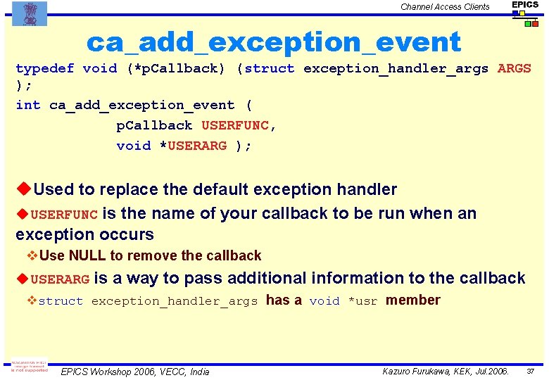 Channel Access Clients ca_add_exception_event typedef void (*p. Callback) (struct exception_handler_args ARGS ); int ca_add_exception_event