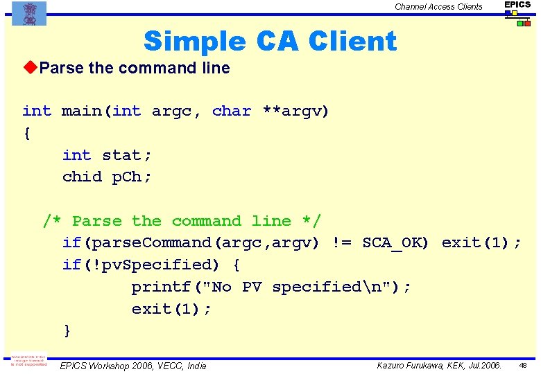 Channel Access Clients Simple CA Client u. Parse the command line int main(int argc,