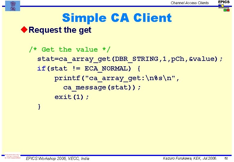 Channel Access Clients Simple CA Client u. Request the get /* Get the value