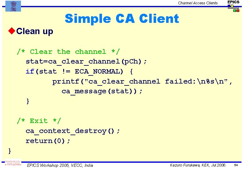 Channel Access Clients u. Clean up Simple CA Client /* Clear the channel */