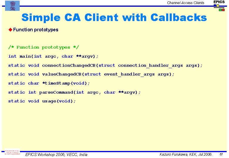 Channel Access Clients Simple CA Client with Callbacks u. Function prototypes /* Function prototypes