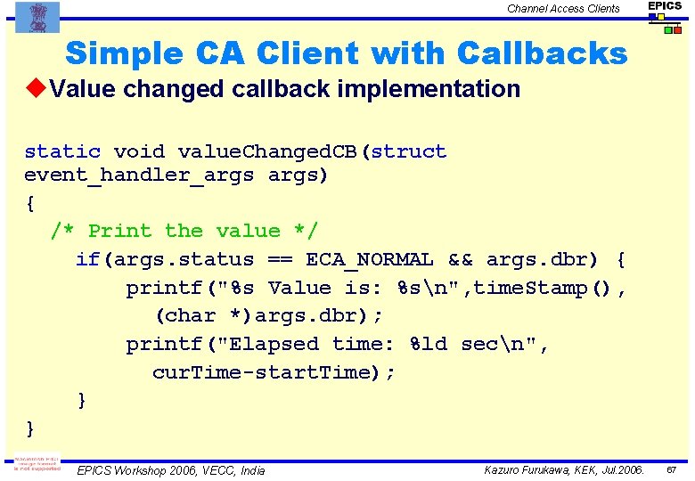 Channel Access Clients Simple CA Client with Callbacks u. Value changed callback implementation static