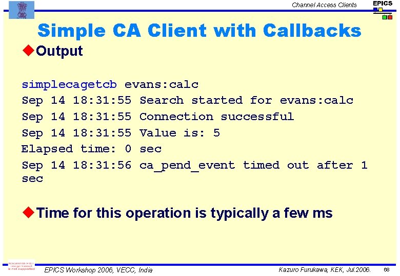 Channel Access Clients Simple CA Client with Callbacks u. Output simplecagetcb evans: calc Sep