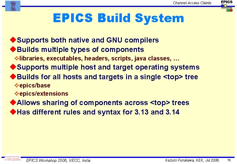 Channel Access Clients EPICS Build System u. Supports both native and GNU compilers u.