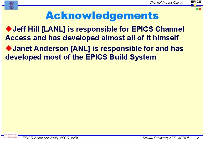 Channel Access Clients Acknowledgements u. Jeff Hill [LANL] is responsible for EPICS Channel Access