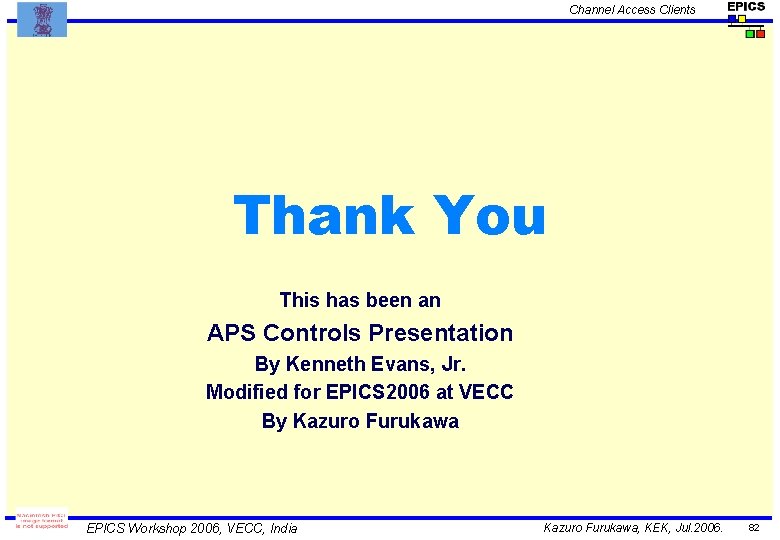 Channel Access Clients Thank You This has been an APS Controls Presentation By Kenneth
