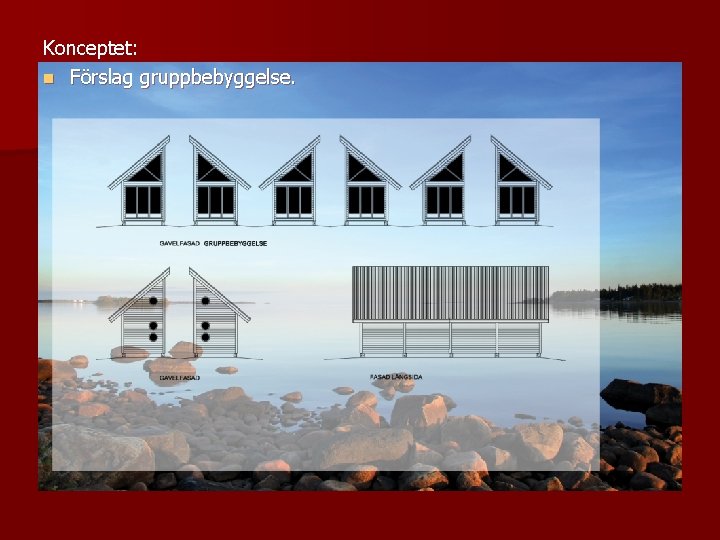 Konceptet: n Förslag gruppbebyggelse. 