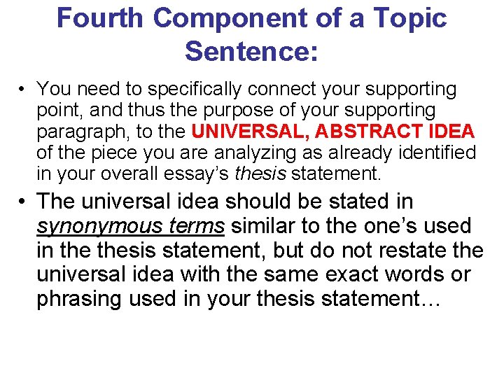 Fourth Component of a Topic Sentence: • You need to specifically connect your supporting