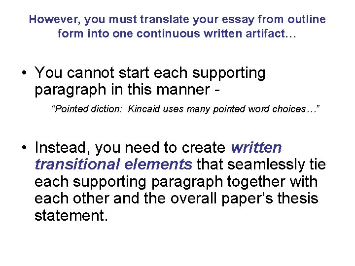 However, you must translate your essay from outline form into one continuous written artifact…