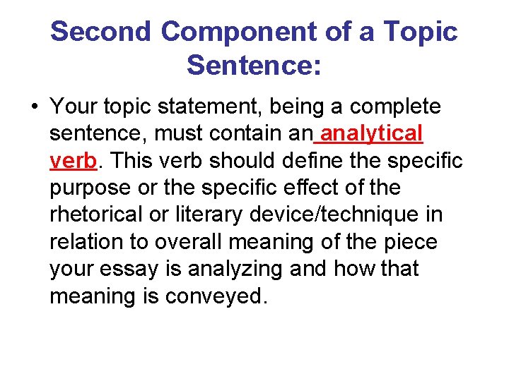 Second Component of a Topic Sentence: • Your topic statement, being a complete sentence,