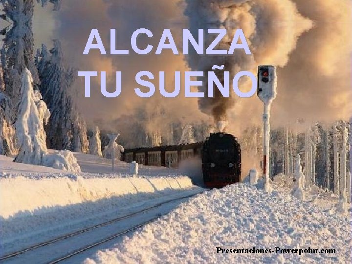 ALCANZA TU SUEÑO Presentaciones-Powerpoint. com 