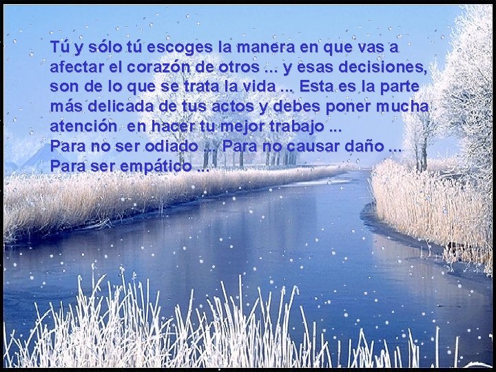 Tú y sólo tú escoges la manera en que vas a afectar el corazón