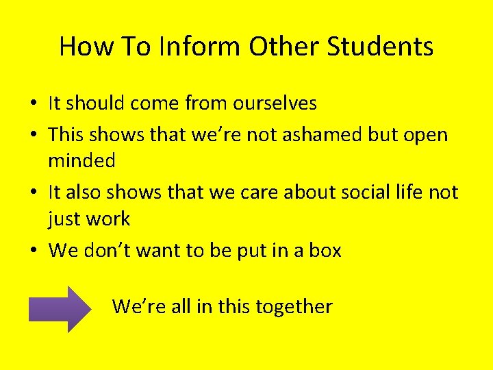 How To Inform Other Students • It should come from ourselves • This shows