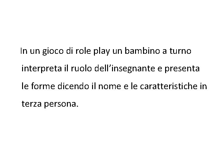 In un gioco di role play un bambino a turno interpreta il ruolo dell’insegnante