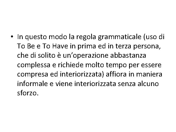  • In questo modo la regola grammaticale (uso di To Be e To