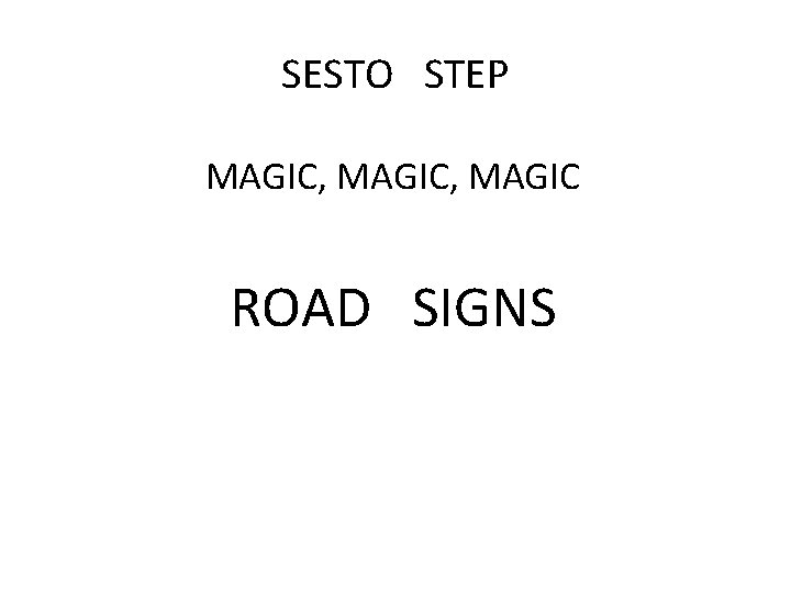SESTO STEP MAGIC, MAGIC ROAD SIGNS 