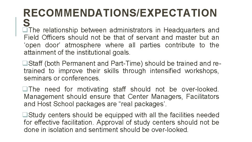 RECOMMENDATIONS/EXPECTATION S q. The relationship between administrators in Headquarters and Field Officers should not